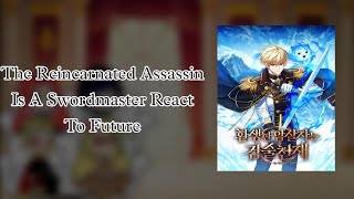 The Reincarnated Assassin Is A Swordsmaster Swordsman React To Future  MANHWA LOVER [upl. by Latisha416]