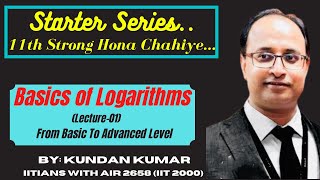 Basics of Logarithm From Basic to Advanced by Kundan Sir Cleared IIT 2000 with AIR 2658 [upl. by Milan]