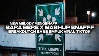 DJ BARA BERE X MASHUP ENAFFF BREAKDUTCH BASS EMPUK VIRAL TIKTOK [upl. by Hnah]