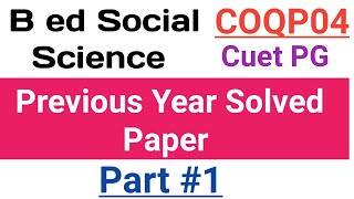 COQP04 B Ed social Science Solved Previous year paper cuet Pg part 1 [upl. by Mazel575]