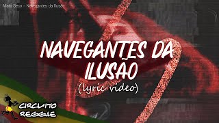 Mato Seco  Navegantes da Ilusão Lyric Video [upl. by Nhar]