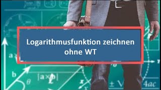 Logarithmusfunktion zeichnen ohne WT [upl. by Borries]