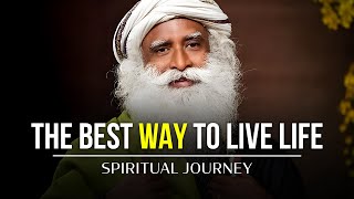 Live Life to the fullest  Sadhguru  Spiritual Journey [upl. by Etteiluj]