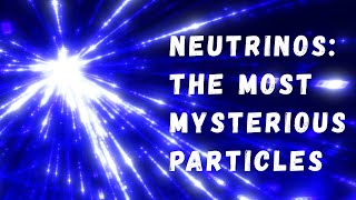 What is a Neutrino  the Most Mysterious Particle in Modern Physics [upl. by Mientao]