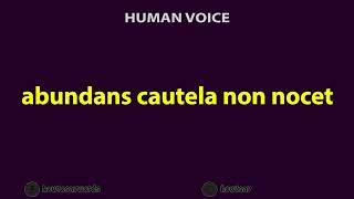 How To Pronounce abundans cautela non nocet [upl. by Tufts]