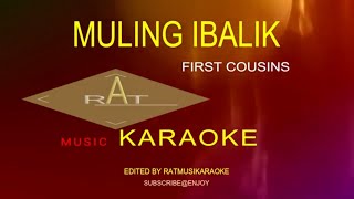 MULING IBALIK ll FIRST COUSIN ll KARAOKE HD [upl. by Thora795]