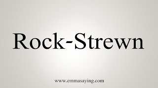 How To Say RockStrewn [upl. by Corbet]