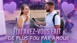 QUAVEZVOUS FAIT DE PLUS FOU PAR AMOUR   Micro Trottoir [upl. by Dj767]