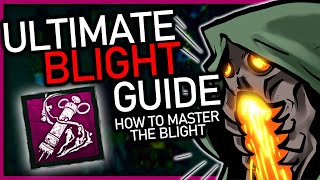 Ultimate Blight Guide  How To Master  Dead By Daylight [upl. by Cathi]