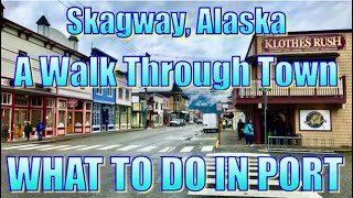 Skagway Alaska  A Walk Through Town  What to Do on Your Day in Port [upl. by Asylla]