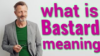 Bastard  Meaning of bastard [upl. by Nagaek]