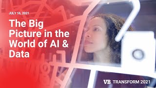 Transform 2021  The Big Picture in the World of AI amp Data [upl. by Avot]