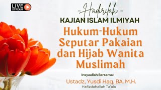 HukumHukum Seputar Pakaian dan Hijab Wanita Muslimah  Ustadz Yusdi Haq BA MH حفظه الله تعالى [upl. by Celene]