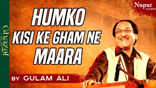 Humko Kisi Ke Gham Ne Maara  Ghulam Ali  Ghazal Songs  Nupur Audio [upl. by Leamiba]