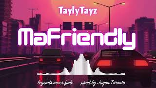 TaylyTayz  MaFriendly legends never fadeofficial audio [upl. by Anaeel758]