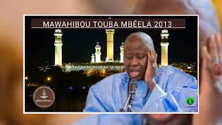 MAWAHIBOU TOUBA MBÉELA MAGAL DÉCEMBRE 2013 HT [upl. by Dyoll]