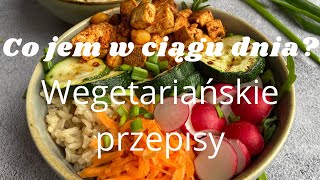 CO JEM W CIĄGU DNIA  PRZEPISY WEGETARIAŃSKIE 🥦🥒🥬 [upl. by Loughlin]