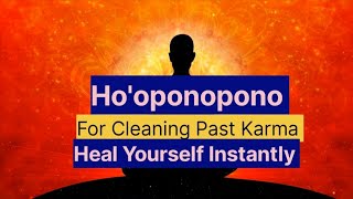 Hooponopono for past karma  Hooponopono healing  Self Cleaning [upl. by Rew832]