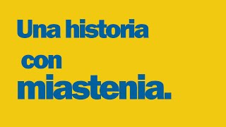 Una vida con miastenia Conoce qué es la miastenia en esta pequeña historia [upl. by Baptista]