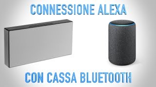 CONNETTERE ALEXA CON UNA CASSA BLUETOOTH ITA [upl. by Charmain]