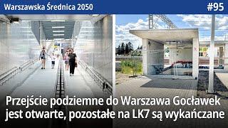 95 Przejście podziemne do Warszawa Gocławek jest otwarte pozostałe i kładka są wykańczane na LK7 [upl. by Hgielra43]