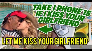 Take iPhone 15 if I kiss your girlfriend for 20 seconds [upl. by Nirol]