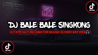 DJ Bale Bale Singkong X Kita Pe Hati Ini  Mengkane Fyp Tiktok Slowed ampReverb🎧 [upl. by Duval]