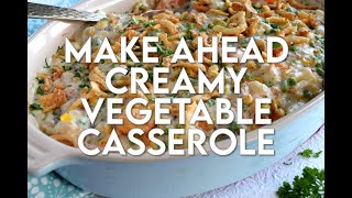 Make Ahead Creamy Vegetable Casserole [upl. by Markman873]