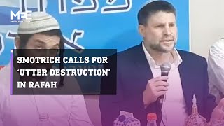 Israeli Finance Minister Bezalel Smotrich calls for ‘utter destruction’ in Rafah [upl. by Vesta]