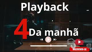 Playback 4 da manhã karaokê [upl. by Annawyt417]