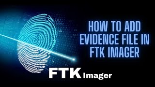 HOW TO ADD EVIDENCE FILE IN FTK IMAGER [upl. by Salb841]