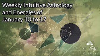 Weekly Intuitive Astrology and Energies of January 10 to 17  Capricorn New Moon Strong Saturn [upl. by Annahvas82]