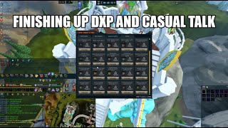 Finishing up DXP and casual talk  Runescape 3 [upl. by Mag]