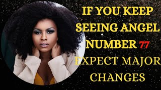 ANGEL NUMBER 77  EXPECT MAJOR LIFE CHANGES  THE SECRET MEANING Source Insights ​angelnumbers [upl. by Leiuqeze386]