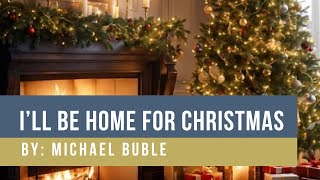 Ill Be Home For Christmas │ By Michael Buble [upl. by Hilly224]