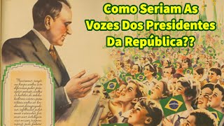 Vozes Do Passado Presidentes Do Brasil [upl. by Clemente]