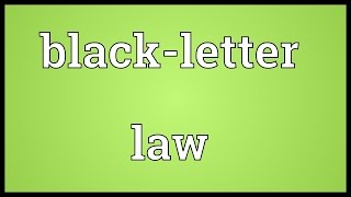 Blackletter law Meaning [upl. by Assennev]