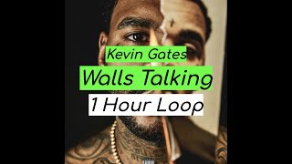 Kevin Gates  Walls Talking 1 HOUR [upl. by Hazlip966]