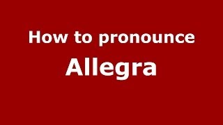 How to pronounce Allegra ItalianItaly  PronounceNamescom [upl. by Trakas]