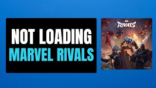 How To Fix Marvel Rivals Not LoadingStuck on Loading Screen [upl. by Warden]