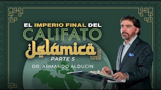 El Imperio Final del Califato Islámico  Parte 5  Dr Armando Alducin [upl. by Eimmij]