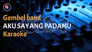 Aku sayang padamu Karaoke  Gembel band [upl. by Gettings]