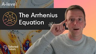 The Arrhenius Equation  ALevel Chemistry  Tailored Tutors [upl. by Pulcheria895]