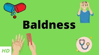 Baldness Causes Signs and Symptoms DIagnosis and Treatment [upl. by Maxwell67]