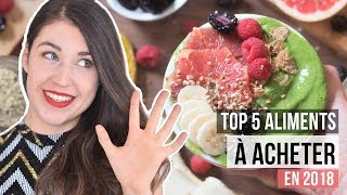 Top 5 des aliments santé que vous devez essayer en 2018  COMMENT MANGER MIEUX amp RÉSOLUTIONS 2018 [upl. by Parthen255]