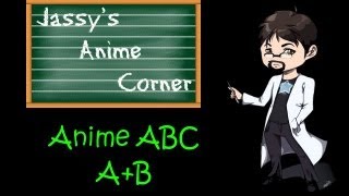 Jassys Anime Corner  02  Anime ABC AB [upl. by Selbbep]