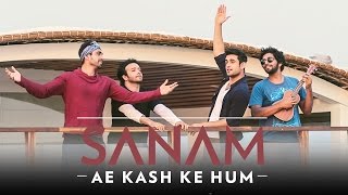 Ae Kash Ke Hum  Sanam SANAMrendition [upl. by Ateiluj]