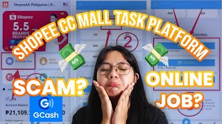 SHOPEE CC Mall Task Platform Philippines  SCAM OR ONLINE JOB  Money using Gcash [upl. by Jegar]