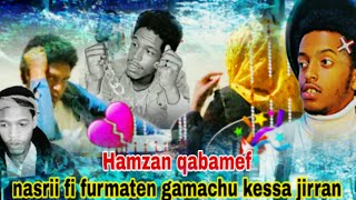 🌹nasrii fi furmaten gamachu kasaa jirran  hamza qabame jirra 🎉🎉🎉🎉 [upl. by Leksehcey424]