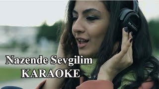 Nazende Sevgilim Enstrumental Karaoke [upl. by Akemal955]